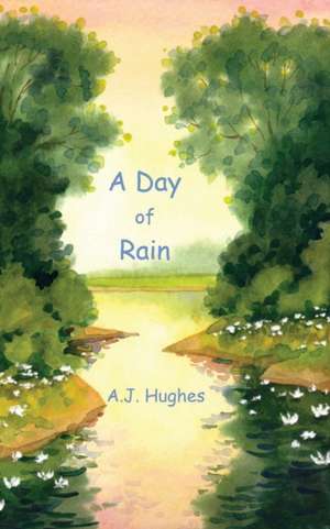 A Day of Rain de A. J. Hughes