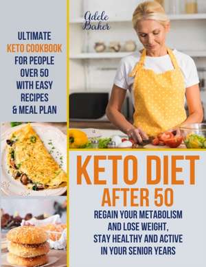 Keto Diet After 50 de Adele Baker