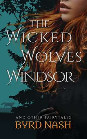 The Wicked Wolves of Windsor de Byrd Nash