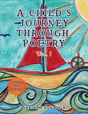 A Child's Journey Through Poetry de Sabinah Adewole