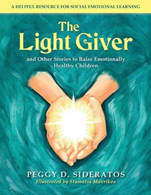 The Light Giver de Peggy D. Sideratos