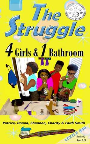 The Struggle: 4 Girls & 1 Bathroom de Patrice S. Smith