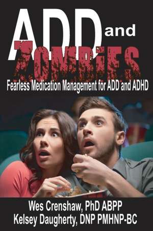 ADD and Zombies: Fearless Medication Management for ADD and ADHD de Kelsey Daugherty