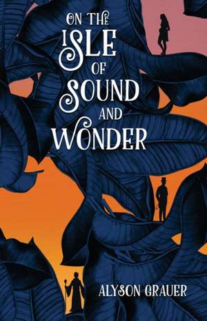 On the Isle of Sound and Wonder de Alyson Grauer