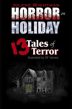 Horror on Holiday: 13 Tales of Terror de Jolene Wightman