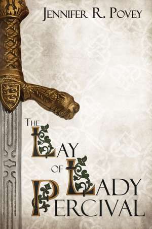 The Lay of Lady Percival de Jennifer R. Povey