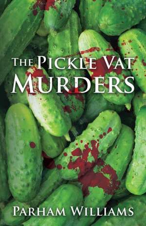 The Pickle Vat Murders de Parham Williams