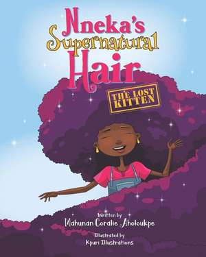 Nneka's SuperNatural Hair: The Lost Kitten de Mahunan Coralie Aholoukpe