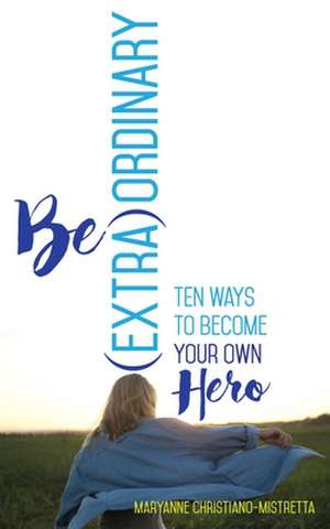 Be (Extra)Ordinary de Maryanne Christiano-Mistretta