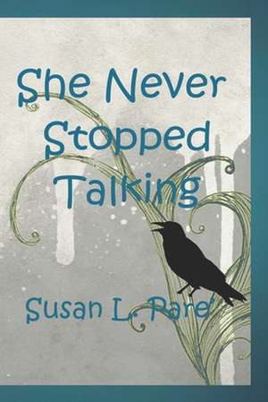 She Never Stopped Talking de Susan L Pare'