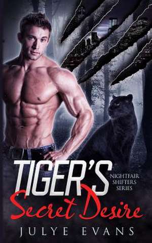 Tiger's Secret Desire de Julye Evans