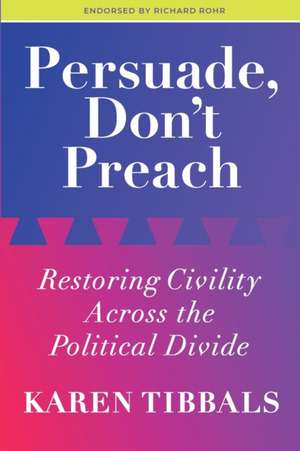 Persuade, Don't Preach de Karen Tibbals