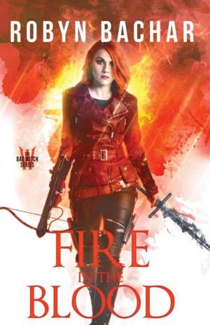 Fire in the Blood de Robyn Bachar