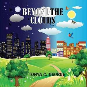 Beyond The Clouds de Tonya C. George