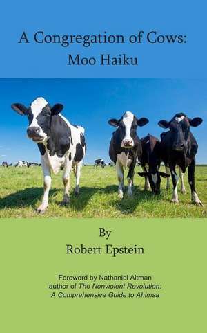 A Congregation of Cows: Moo Haiku de Robert Epstein