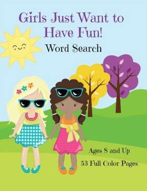 Girls Just Want To Have Fun Word Search Activity Book de Corinda Watson