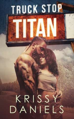 Truck Stop Titan de Daniels Krissy