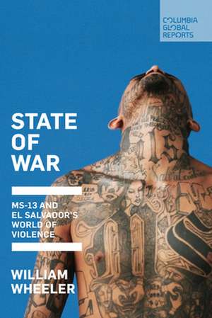 State of War: Ms-13 and El Savador's World of Violence de William Wheeler