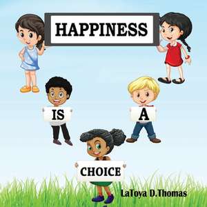 Happiness is a Choice de Latoya D. Thomas