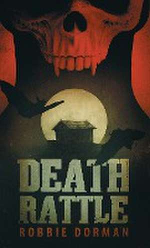 Death Rattle de Robbie Dorman