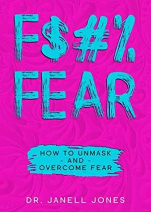 F$#% FEAR de Janell Jones