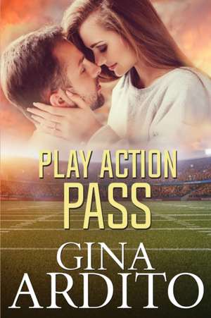 Play Action Pass de Gina Ardito