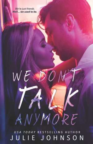 We Don't Talk Anymore de Julie Johnson