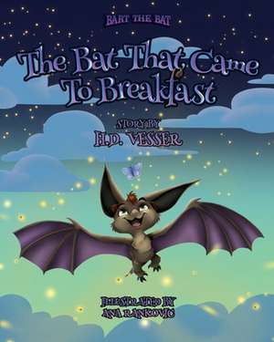 The Bat That Came To Breakfast de H D Vesser