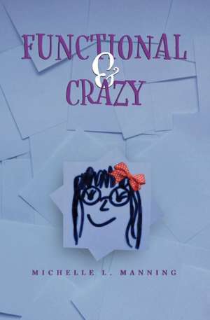 Functional & Crazy de Michelle L. Manning