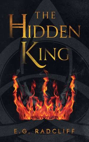 The Hidden King de E. G. Radcliff