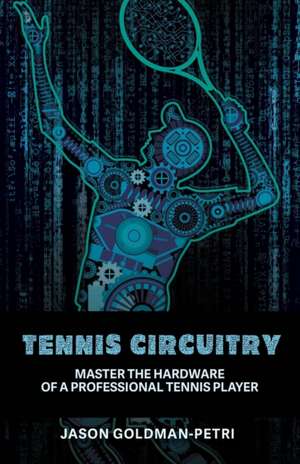 Tennis Circuitry de Jason Goldman-Petri