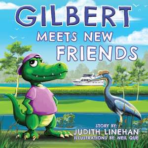 Gilbert Meets New Friends de Judith Linehan