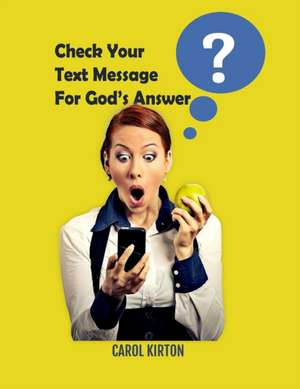 For Your Question, Check Your Text Message de Carol Ann Kirton MS