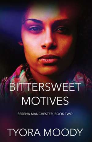 Bittersweet Motives de Tyora Moody