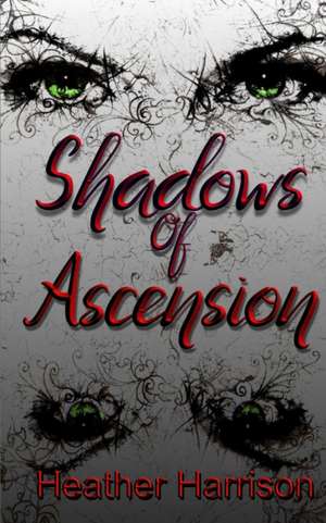 Shadows of Ascension de Heather Harrison