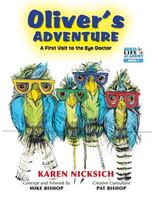 Oliver's Adventure, A first Visit to the Eye Doctor de Karen Marie Nicksich