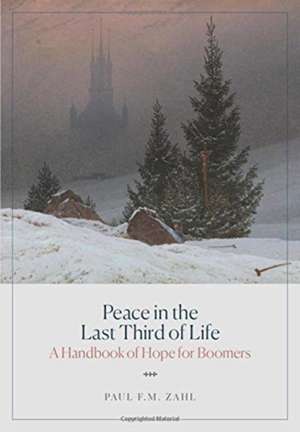 Peace in the Last Third of Life de Paul F. M. Zahl