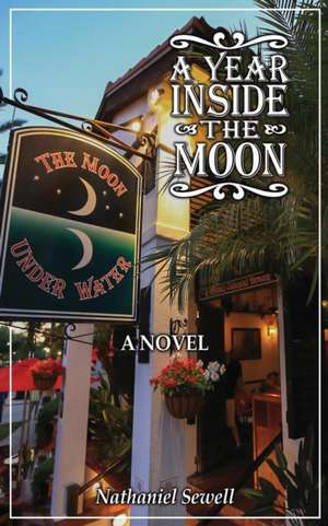 A Year Inside The Moon de Nathaniel Sewell