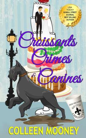 Croissants, Crimes & Canines de Colleen Mooney