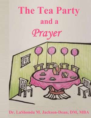 The Tea Party and a Prayer de Lashonda M. Jackson-Dean