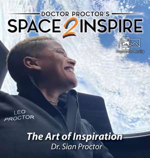 Space2inspire: The Art of Inspiration de Sian Proctor