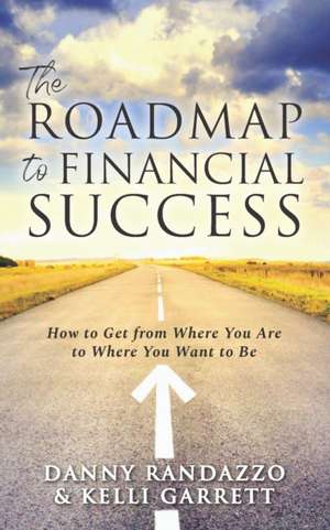 The Roadmap to Financial Success de Kelli Garrett