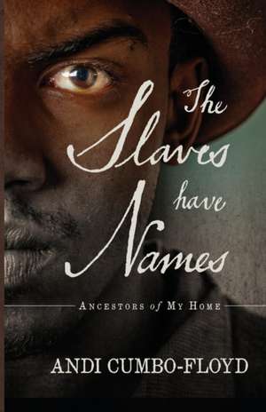 The Slaves Have Names de Andi Cumbo-Floyd