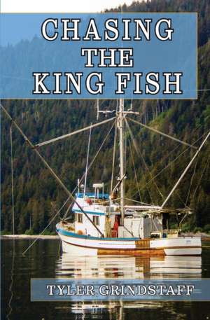 Chasing The King Fish de Tyler Ray Grindstaff