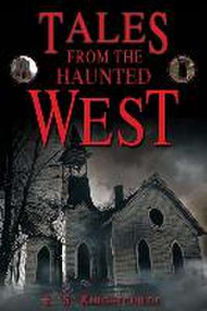 Tales from the Haunted West de E. S. Knightchilde