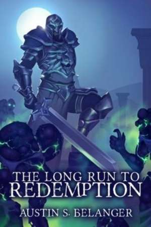 The Long Run to Redemption de Austin S Belanger