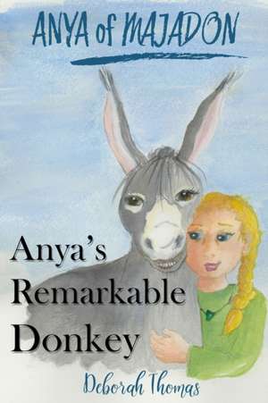 Anya's Remarkable Donkey de Deborah Jane Thomas