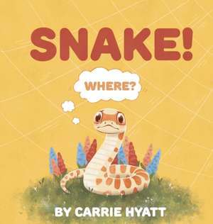 SNAKE! de Carrie Hyatt
