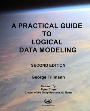 A Practical Guide to Logical Data Modeling: Second Edition de George Tillmann