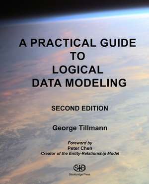 A Practical Guide to Logical Data Modeling de George Tillmann